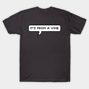 It's From A Vine T-Shirt